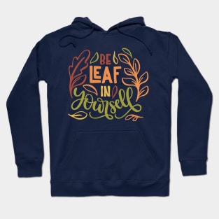 BeLeaf un yourself Hoodie